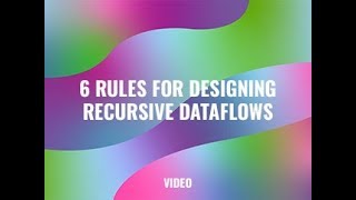 6 Rules for Designing Recursive DataFlows [upl. by Nayrda26]