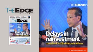 EDGE WEEKLY Delays in reinvestment come back to bite Malaysia Airlines [upl. by Lavinia]