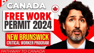 Pathway to Canada 2024  New Brunswick Critical Worker Program for a Free Work Permit [upl. by Artina809]