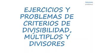 Ejercicios y problemas de criterios de divisibilidad múltiplos y divisores [upl. by Shoshana]