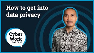 How to get into data privacy  Cyber Work Podcast [upl. by Wyndham]