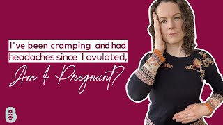 Ive been CRAMPING and had HEADACHES since I ovulated am I pregnant [upl. by Alorac]