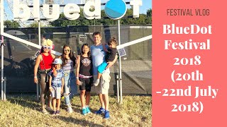 BlueDot Festival 2018 3  A 3 Day Family Vlog [upl. by Kingsbury]