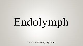 How To Say Endolymph [upl. by Rahel857]