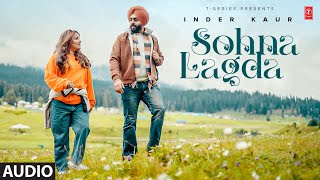 Sohna Lagda Full Audio  Inder Kaur  Latest Punjabi Songs 2024  TSeries [upl. by Saqaw]