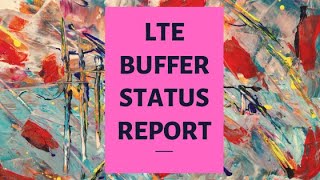 LTE BSR Buffer Status Report [upl. by Audrye]