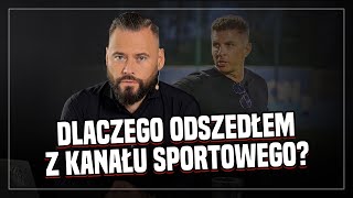 BIZNESOWE ZERO  DLACZEGO ODSZEDŁEM Z KANAŁU SPORTOWEGO [upl. by Heindrick]