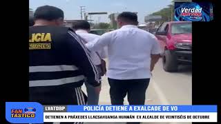 DETIENEN A PRÁXEDES LLACSAHUANGA HUAMÁN EX ALCALDE DE VEINTISÉIS DE OCTUBRE [upl. by Ritter]