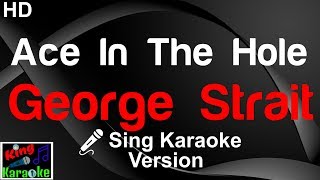 🎤 George Strait  Ace In The Hole Karaoke VersionKing Of Karaoke [upl. by Radie985]