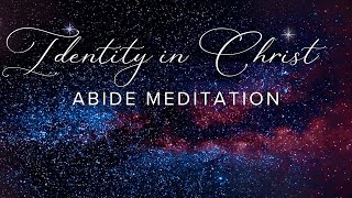 Abide Bible Stories for Sleep Identity in Christ Meditation [upl. by Farmann]