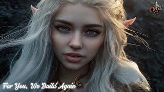 Elven Melodies  quotFor You We Build Againquot Quenya Music Beautiful Relaxing Elven Music [upl. by Aiello346]