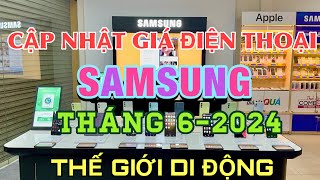 Cập Nhật Giá SAMSUNG THÁNG 6  2024 Tại Thế Giới Di Động [upl. by Fiertz]