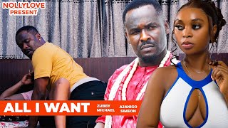 ALL I WANTZUBBY MICHAEL amp AJANIGO SIMEON2O24 LATEST NOLLYWOOD MOVIE [upl. by Cone822]