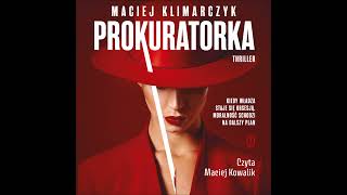 Maciej Klimarczyk â€“ â€žProkuratorkaâ€ť â€“ czyta Maciej Kowalik [upl. by Elaen]