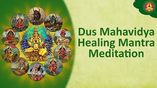 Dus Mahavidya Healing Mantra Meditation [upl. by Betsey]