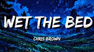 Chris Brown  Wet The Bed Lyrics [upl. by Trixy]