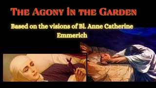 Blessed Anne Catherines visions on Jesuss Agony in the Garden [upl. by Awjan151]