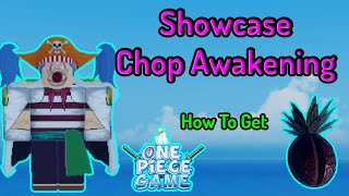 How To Get amp Showcase Chop Awakening A One Piece Game [upl. by Nickolas492]