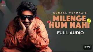 Milenge Hum Nahi Full Video  Kunaal Vermaa  Aditya Dev  Latest Songs 2024  Hindi Songs 2024 [upl. by Razaele735]