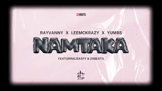 Rayvanny X Leemckrazy X Yumbs Ft Raspy amp ZiiBeats  NAMTAKA Official Lyric Audio [upl. by Nosnirb]