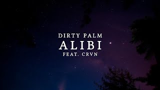 Dirty Palm feat CRVN  Alibi Lyric Video [upl. by Nnalyrehc]