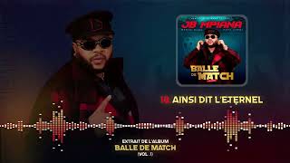 18  JB MPIANA  AINSI DIT LETERNEL  BALLE DE MATCH Audio Officiel [upl. by Wickman]