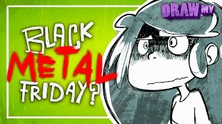 Black Metal Friday  Draw My • Fraffrog [upl. by Erie995]