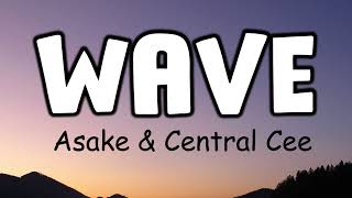 Asake amp Central Cee  Wave Lyrics [upl. by Nyrroc]