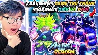 BI HUỲNH CHƠI THỬ ANIME REBORN PAY TO WIN ĐỘI HÌNH CỰC MẠNH VỚI SUPER SAIYAN BROLY [upl. by Edge593]