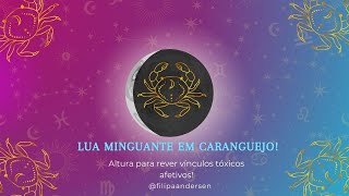 Lua minguante em Caranguejo  Reveja vínculos afetivos tóxicos [upl. by Wilden249]