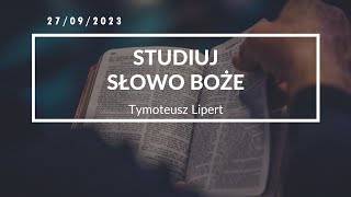 Studiuj Słowo Boże  Tymoteusz Lipert  27 września 2023 [upl. by Rabkin]