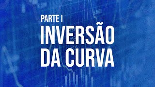 PARTE 1 POR QUE NINGUÉM FALA SOBRE A INVERSÃO DA CURVA DE JUROS Inversão histórica nos EUA [upl. by Arie]