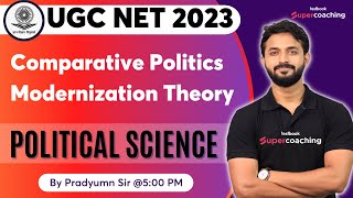 UGC NET 2023  Comparative Politics Modernization Theory  By Pradyumn Sir [upl. by Erreipnaej]