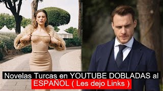 Novelas Turcas en YOUTUBE DOBLADAS al ESPAÑOL  Les dejo Links [upl. by Melania764]