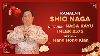 Ramalan Shio Naga di Tahun Naga Kayu 2024 Bersama Kang Hong Kian  Sonora Fengshui [upl. by Keviv]