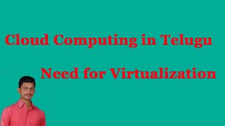 Need for Virtualization  Cloud Computing in Telugu  By Mr Sivarao [upl. by Tiertza]