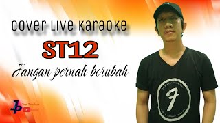 ST12  Jangan Pernah Berubah  cover live karaoke  janganpernahberubah st12 [upl. by Ococ]