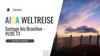 VLOG 13  unsere Seetage bis Brasilien  Aida Weltreise 20242025 [upl. by Ravilob]