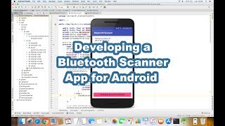 Developing a Bluetooth Scanner Application for Android [upl. by Scuram]