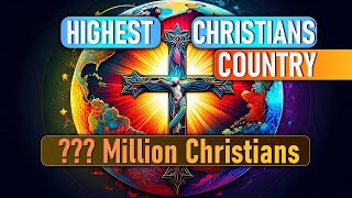 Highest Christian Population Countries A Global Ranking [upl. by Airtal]