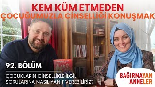 Kem Küm Etmeden Çocuğunuzla Cinselliği Konuşmak haticekübratongar [upl. by Chrissy]