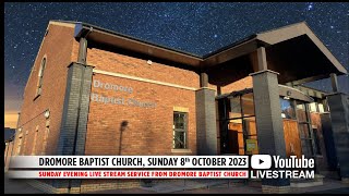 Dromore Baptist Church Live Stream  Sunday 8th October 2023 PM [upl. by Hume]