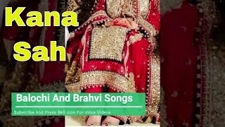 Kana Sah  Balochi Wedding Songs  Brahvi Wedding Songs  Balochi Songs  Balochi And Brahvi Songs [upl. by Anerhs]