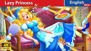 Lazy Princess 🙄👸 Bedtime Stories 🌛 Fairy Tales in English WOAFairyTalesEnglish [upl. by Humpage]