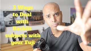 3 Ways to Deal with Backlit Subjects Using Your Fuji Camera a Tutorial [upl. by Rab]