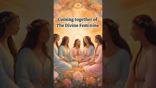 Coming Together of The Divine Feminine divinefeminineenergy [upl. by Colp669]