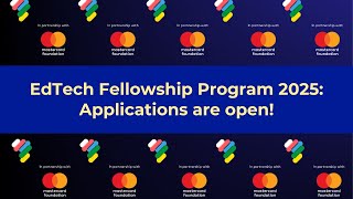 Applications for the 2025 Mastercard Foundation EdTech Fellowship Program are open [upl. by Smith467]