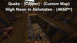 Quake  Copper  Custom Map  Map 004  High Noon In Akhetaten  4K60ᶠᵖˢ [upl. by Greta]