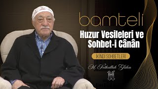 Bamteli  Huzur Vesileleri ve Sohbeti Cânân  M Fethullah Gülen  20190401 [upl. by Riem]