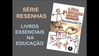 Série Resenhas  Livros Essenciais na Educação A Ética na Educação Infantil [upl. by Namruht]